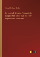 Der russisch-türkische Feldzug in der europäischen Türkei 1828 und 1829 dargestellt im Jahre 1845 3368640186 Book Cover