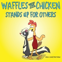 Waffles the Chicken Stands Up For Others 1953352022 Book Cover