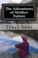 The Adventures of Mother Nature: Essays and Etiquette from an Outdoor Woman 1723174335 Book Cover
