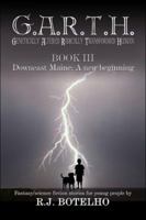 G.A.R.T.H.  Book III: Downeast Maine: A New Beginning 1424123054 Book Cover