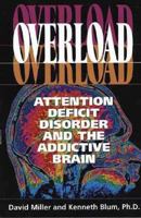 Overload: Attention Deficit Disorder and the Addictive Brain 1878267426 Book Cover