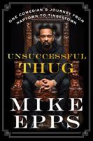 Unsuccessful Thug: One Comedian's Journey from Naptown to Tinseltown 0062684892 Book Cover
