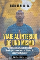 Viaje al interior de uno mismo: "El manual de autoayuda definitivo: Una brújula para el alma en tiempos de caos y transformación" (Despertar de conciencia) (Spanish Edition) B0FMYJ5PJD Book Cover