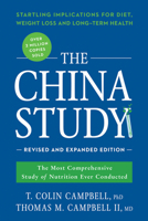 The China Study: The Most Comprehensive Study of Nutrition Ever Conducted and the Startling Implications for Diet, Weight Loss and Long-term Health