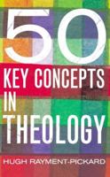 50 Key Concepts In Theology 0232526222 Book Cover