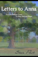 Letters to Anna - To Love Before Time, To Heal Beyond Hope... 2955679208 Book Cover