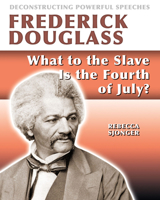 Frederick Douglass: What to the Slave Is the 4th of July? 0778781631 Book Cover
