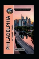 PHILADELPHIA ULTIMATE TRAVEL: A Super Cheap Guide to Philadelphia Philanthropy An Ecological Tour of the Birthplace of America (De-Best Budget and Luxury Travel Guide) B0F3TWPR57 Book Cover