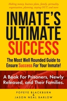 INMATE'S ULTIMATE SUCCESS: The Most Well Rounded Guide To Ensure Success For Your Inmate! (Inmate's Ultimate Success Collection) B0CLNY1RVQ Book Cover