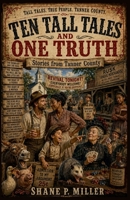 Ten Tall Tales and One Truth B0H1NP4GMR Book Cover
