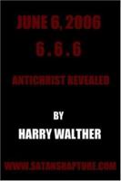 June 6, 2006 6.6.6: Antichrist Revealed 0595394833 Book Cover