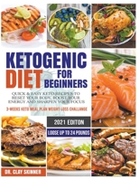 Ketogenic Diet for Beginners 2020: Quick & Easy Keto Recipes to Reset your Body, Boost your Energy and Sharpen your Focus - 3-weeks Keto Meal Plan Weight Loss Challenge - Lose up to 16 Pounds 1393671780 Book Cover