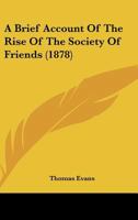 A Brief Account Of The Rise Of The Society Of Friends (1878) 1437447309 Book Cover