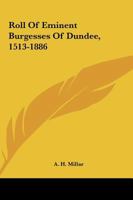 Roll of Eminent Burgesses of Dundee, 1513 - 1886 1117566188 Book Cover