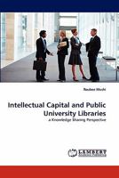 Intellectual Capital and Public University Libraries: a Knowledge Sharing Perspective 3843394156 Book Cover