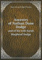 Ancestry of Nathan Dane Dodge and of His Wife Sarah Shepherd Dodge 5518719949 Book Cover