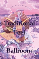 The Traditional Feel of the Ballroom 1949487083 Book Cover