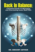 Back in Balance: A Practical Guide to Managing and Overcoming Lower Back Pain B0DRTGLZHF Book Cover