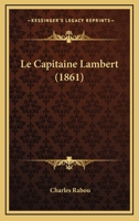Le Capitaine Lambert (Classic Reprint) 1149236396 Book Cover