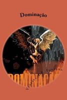 Dominação: Reflexões sobre a vida 1530843863 Book Cover