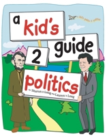 A kid's guide 2 politics 144993854X Book Cover