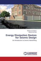 Energy Dissipation Devices for Seismic Design: An Introduction to Seismic Retrofitting 3659598038 Book Cover