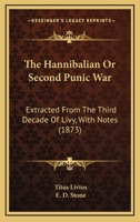 The Hannibalian Or Second Punic War: Extracted From The Third Decade Of Livy, With Notes 1165086476 Book Cover