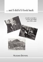 ... and I Did(n't) Look Back: A Totally Normal Life in Germany After WWII from 1949 to 2000 1462869157 Book Cover