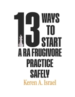 13 Ways To Start A Ra Frugivore Practice Safely B0GMLPPGJ5 Book Cover