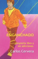 Enganchado: Despierta, libre y sin adicciones. 1726782247 Book Cover