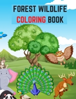Forest Wildlife Coloring Book: An Adult Coloring Book Featuring Beautiful Forest Animals, Birds, Plants and Wildlife for Stress Relief and Relaxation B08B35X2PQ Book Cover