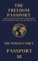 The Freedom Passport: A Practical Blueprint for Living Untracked in The Age of Digital ID B0FT1MDM5T Book Cover