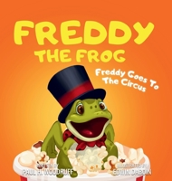 Freddy The Frog: Freddy Goes To The Circus B0FSQBXV16 Book Cover