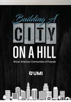 BUILDING A CITY ON A HILL: AFRICAN AMERICAN COMMUNITIES OF PURPOSE 1683531272 Book Cover