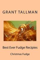 Best Ever Fudge Recipes 1537684167 Book Cover