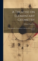 A Treatise on Elementary Geometry: With Appendices Containing a Collection of Exercises for Students 1021990728 Book Cover