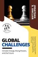 Global Challenges: Examining Global Challenges, Climate Crisis, Emerging Powers, and Prospects for the Future 456319557X Book Cover