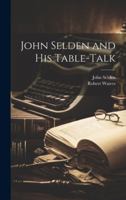 John Selden and His Table-Talk 1021713473 Book Cover