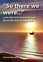 "So There We Were...": Leadership Stories from the Men and Women Who Make the Navy Work 098421657X Book Cover