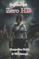 Resident Evil Zero HD Companion Guide & Walkthrough B0CNZWW6R7 Book Cover