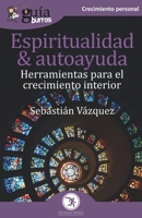 GuíaBurros Espiritualidad y autoayuda: Herramientas para el crecimiento interior 8418429143 Book Cover