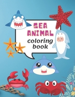 Sea Animal Coloring Book: Under the Sea Ocean Animals for Kids Ages 4-8 B092PCX3DB Book Cover