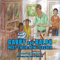Gabby and Ralph Meet Their New Teacher 1949574768 Book Cover