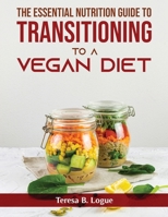 The Essential Nutrition Guide to Transitioning to a Vegan Diet null Book Cover
