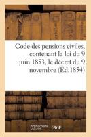 Code Des Pensions Civiles, Contenant La Loi Du 9 Juin 1853 2329144903 Book Cover
