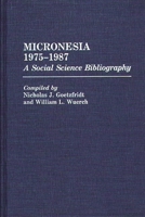 Micronesia 1975-1987: A Social Science Bibliography (Bibliographies and Indexes in Anthropology) 0313268525 Book Cover