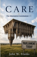 CARE: The Alternative Constitution B0H23NZCBT Book Cover