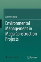 Environmental Management in Mega Construction Projects 9811036047 Book Cover