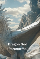Dragon God (Paranormal) B0DSB1NRCL Book Cover