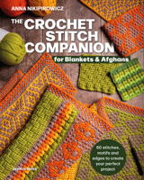 The Crochet Stitch Companion for Blankets and Afghans: 60 stitches, motifs and edges to create your perfect project 1800922930 Book Cover
